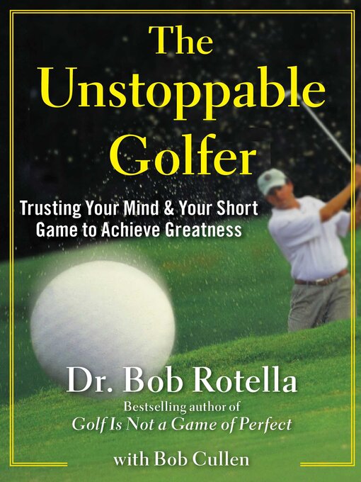 Title details for The Unstoppable Golfer by Bob Rotella - Wait list